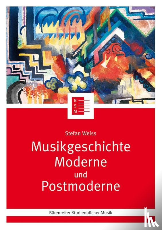 Weiss, Stefan - Musikgeschichte Moderne und Postmoderne