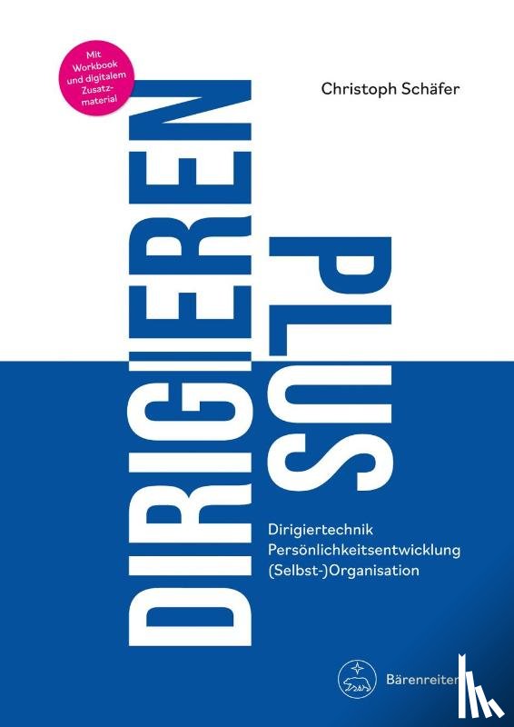 Schäfer, Christoph - DIRIGIEREN PLUS -Dirigiertechnik - Persönlichkeitsentwicklung - (Selbst-)Organisation-