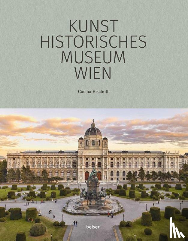 Bischoff, Cäcilia - Das Kunsthistorische Museum Wien
