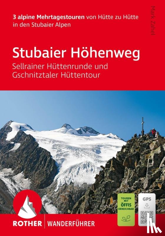 Zahel, Mark - ROTHER Wanderführer Stubaier Höhenweg, Sellrainer Hüttenrunde, Gschnitztaler Hüttentour. 3 alpine Mehrtagestouren
