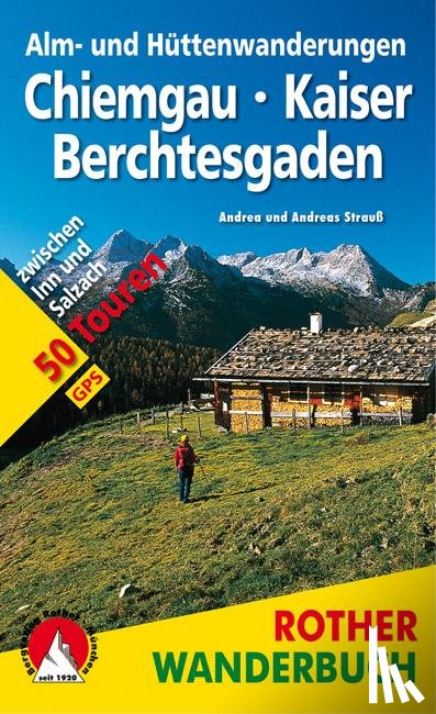 Strauß, Andrea, Strauß, Andreas - Alm- und Hüttenwanderungen Chiemgau  Kaiser  Berchtesgaden