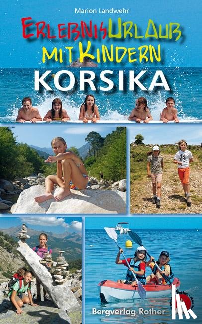 Landwehr, Marion - Erlebnisurlaub mit Kindern Korsika