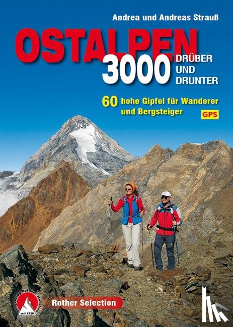 Strauss, Andrea, Strauss, Andreas - 3000er Ostalpen. Drüber und drunter