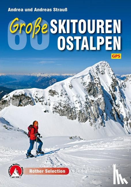 Strauß, Andrea, Strauß, Andreas - 60 Große Skitouren Ostalpen