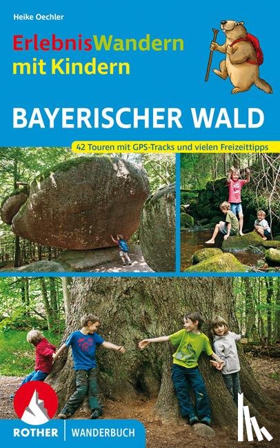 Oechler, Heike - ErlebnisWandern mit Kindern Bayerischer Wald
