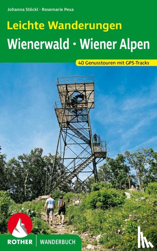 Stöckl, Johanna, Pexa, Rosemarie - Leichte Wanderungen. Genusstouren im Wienerwald und in den Wiener Alpen