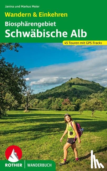 Meier, Janina, Meier, Markus - Biosphärengebiet Schwäbische Alb. Wandern & Einkehren