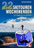 Schneck, Bertram - 22 perfekte Skitouren-Wochenenden