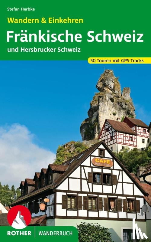 Herbke, Stefan - Fränkische Schweiz - Wandern & Einkehren