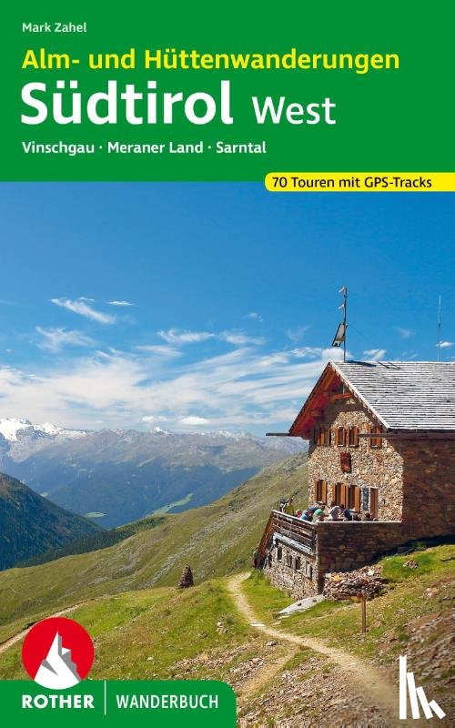 Zahel, Mark - Alm- und Hüttenwanderungen Südtirol West