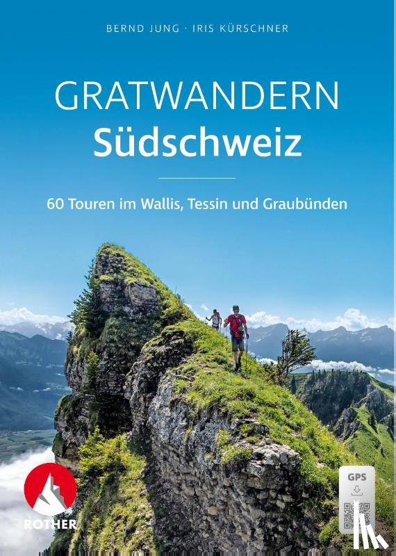 Jung, Bernd, Kürschner, Iris - Gratwandern Südschweiz