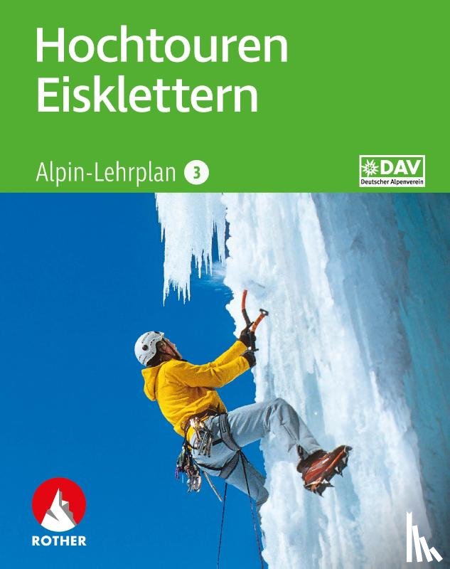 Dick, Andreas, Geyer, Peter, Lindenthal, Oliver - Alpin-Lehrplan 3: Hochtouren - Eisklettern