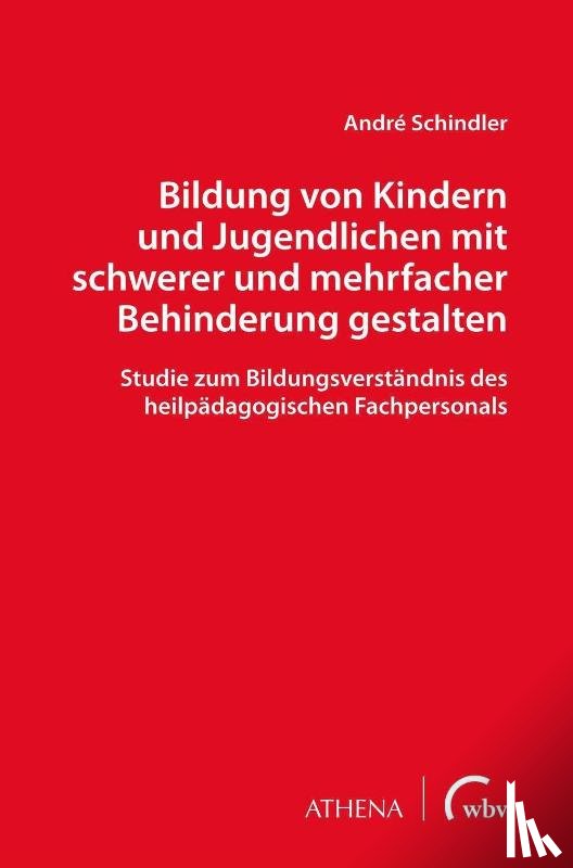Schindler, André - Bildung von Kindern und Jugendlichen mit schwerer und mehrfacher Behinderung gestalten