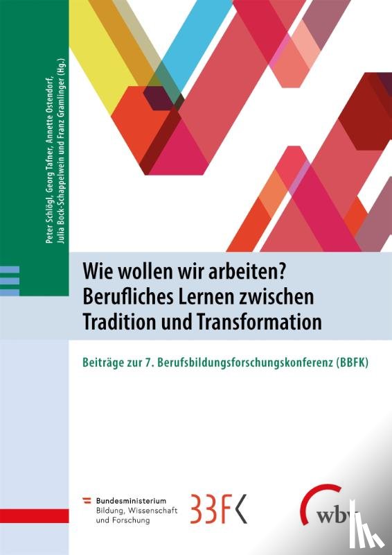  - Wie wollen wir arbeiten? Berufliches Lernen zwischen Tradition und Transformation