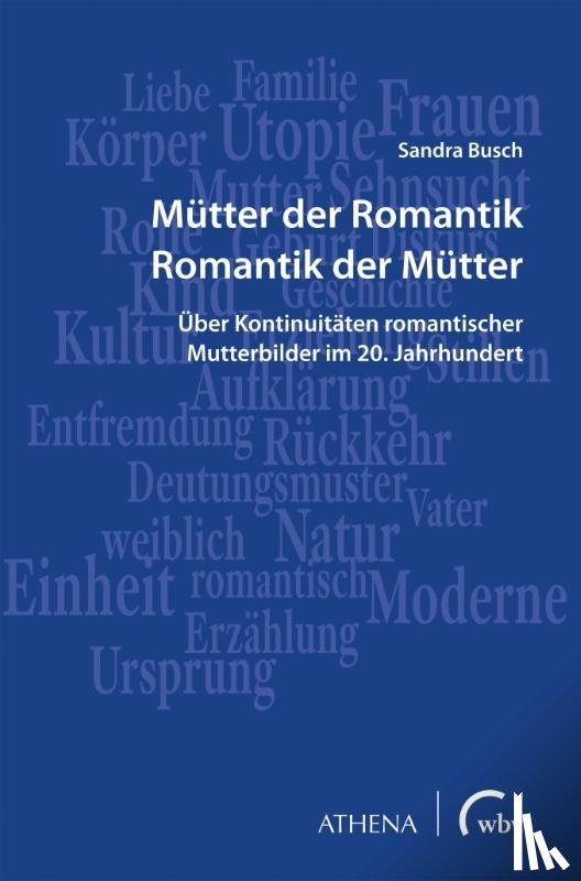 Busch, Sandra - Mütter der Romantik - Romantik der Mütter