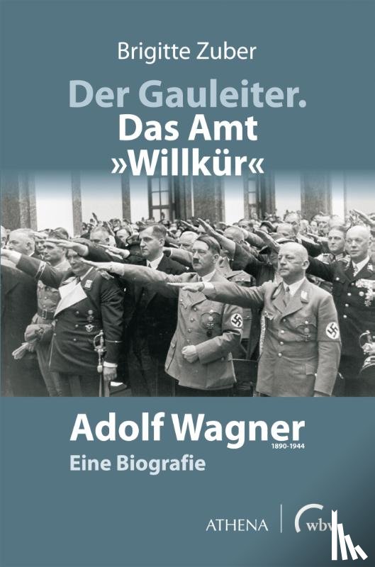 Zuber, Brigitte - Der Gauleiter. Das Amt "Willkür"