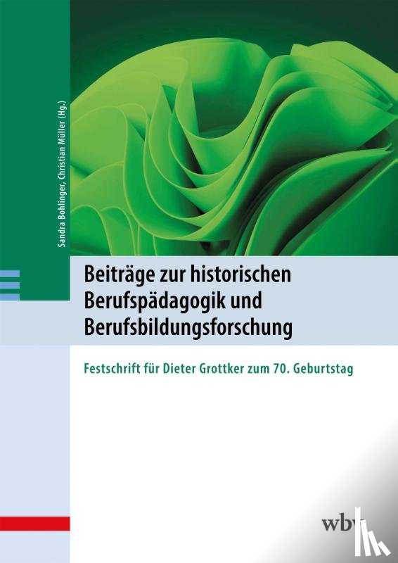  - Beiträge zur historischen Berufspädagogik und Berufsbildungsforschung