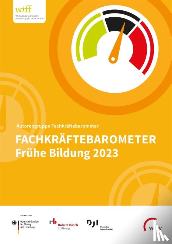Fuchs-Rechlin, Kirsten, Rauschenbach, Thomas, Beher, Karin, Tillmann, Katja - Fachkräftebarometer Frühe Bildung 2023