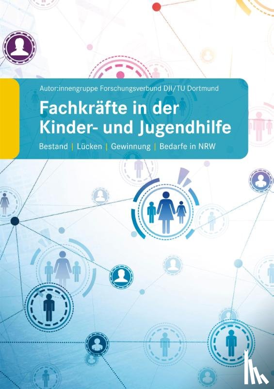 Autor:innengruppe Forschungsverbund DJI/TU Dortmund - Fachkräfte in der Kinder- und Jugendhilfe