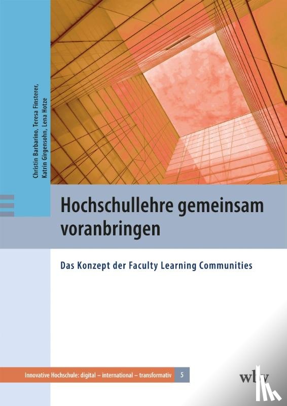 Barbarino, Christin, Finsterer, Teresa, Girgensohn, Katrin, Hotze, Lena - Hochschullehre gemeinsam voranbringen