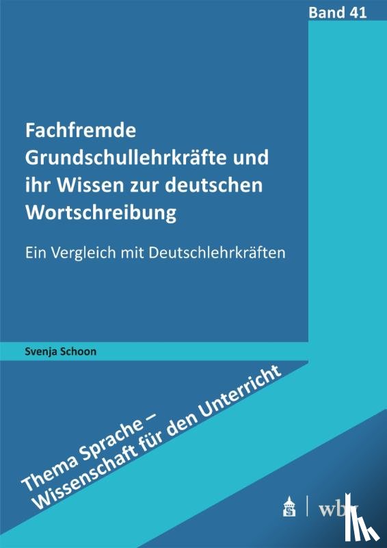 Schoon, Svenja - Fachfremde Grundschullehrkräfte und ihr Wissen zur deutschen Wortschreibung