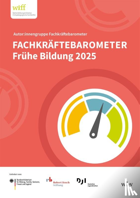 Rauschenbach, Thomas, Hanssen, Kirsten, Fuchs-Rechlin, Kirsten, Tillmann, Katja - Fachkräftebarometer Frühe Bildung 2025