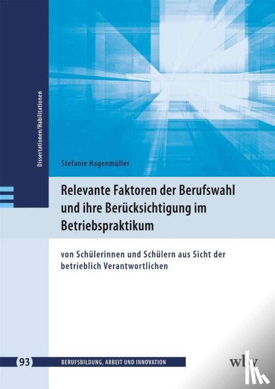 Hagenmüller, Stefanie - Relevante Faktoren der Berufswahl und ihre Berücksichtigung im Betriebspraktikum