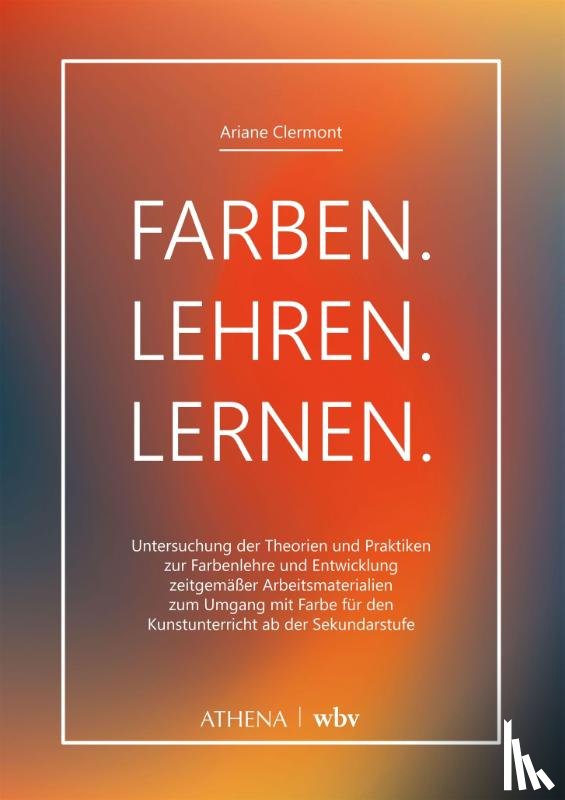 Clermont, Ariane - Farben. Lehren. Lernen.