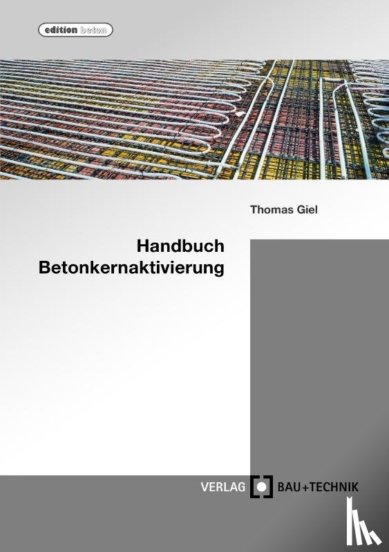 Giel, Thomas, Baydogan, Alper, Dönmez, Ali - Handbuch Betonkernaktivierung