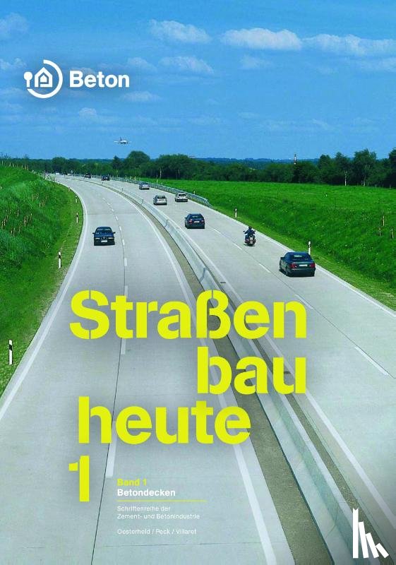 Oesterheld, René, Peck, Martin, Villaret, Stephan - Straßenbau heute Band 1: Betondecken