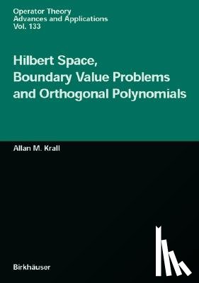 Krall, Allan M. - Hilbert Space, Boundary Value Problems and Orthogonal Polynomials