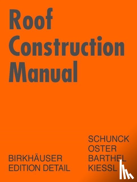 Schunck, Eberhard, Oster, Hans Jochen, Barthel, Rainer, Kießl, Kurt - Roof Construction Manual