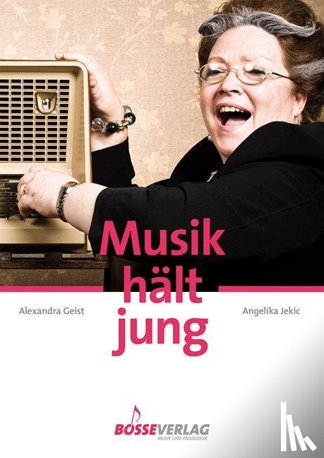 Jekic, Angelika, Geist, Alexandra - Musik hält jung - Mehr musizieren mit älteren Menschen