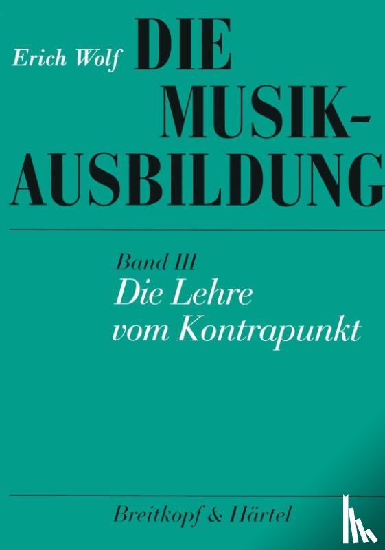 Wolf, Erich - Die Musikausbildung III. Die Lehre vom Kontrapunkt