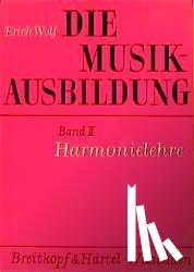 Wolf, Erich - Die Musikausbildung II. Harmonielehre