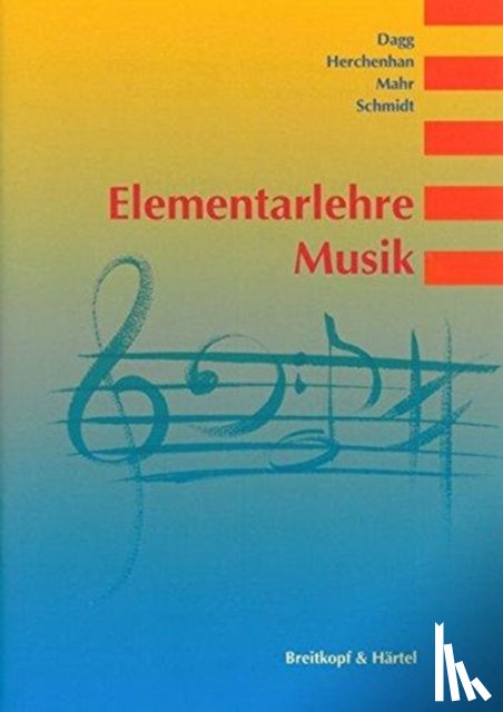 Dagg, Dietmar, Herchenhahn, Walter, Mahr, Justus, Schmidt, Albrecht - Elementarlehre Musik
