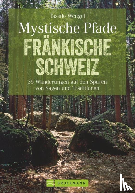 Wengel, Tassilo - Mystische Pfade Fränkische Schweiz