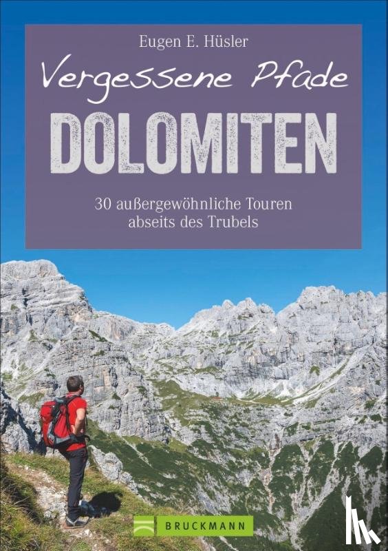 Hüsler, Eugen E. - Vergessene Pfade Dolomiten