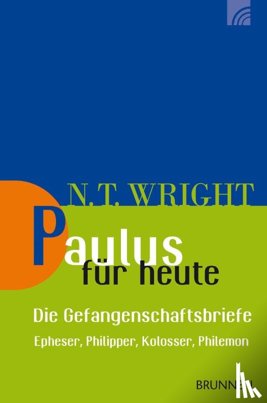 Wright, Nicholas Thomas - Paulus für heute - die Gefangenschaftsbriefe
