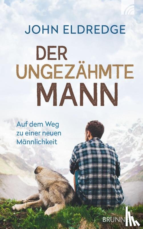 Eldredge, John - Der ungezähmte Mann
