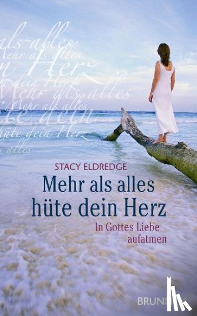 Eldredge, Stacy - Mehr als alles hüte dein Herz
