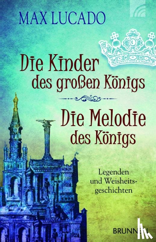Lucado, Max - Die Kinder des großen Königs & Die Melodie des Königs