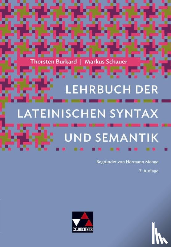 Burkard, Thorsten, Schauer, Markus - Lehrbuch der lateinischen Syntax und Semantik