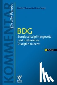 Köhler, Daniel, Baunack, Sebastian, Heun, Jessica, Vogt, Benedikt - BDG - Bundesdisziplinargesetz und materielles Disziplinarrecht