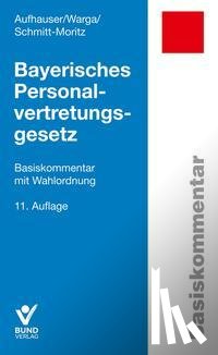 Aufhauser, Rudolf, Warga, Norbert, Schmitt-Moritz, Peter - Bayerisches Personalvertretungsgesetz