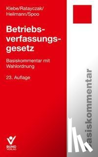 Klebe, Thomas, Ratayczak, Jürgen, Heilmann, Micha, Spoo, Sibylle - Betriebsverfassungsgesetz (BetrVG)