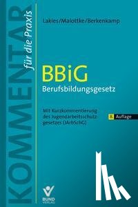 Lakies, Thomas, Malottke, Annette, Berkenkamp, Andreas - BBiG - Berufsbildungsgesetz