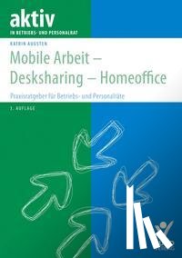 Augsten, Katrin - Mobile Arbeit - Desksharing - Homeoffice