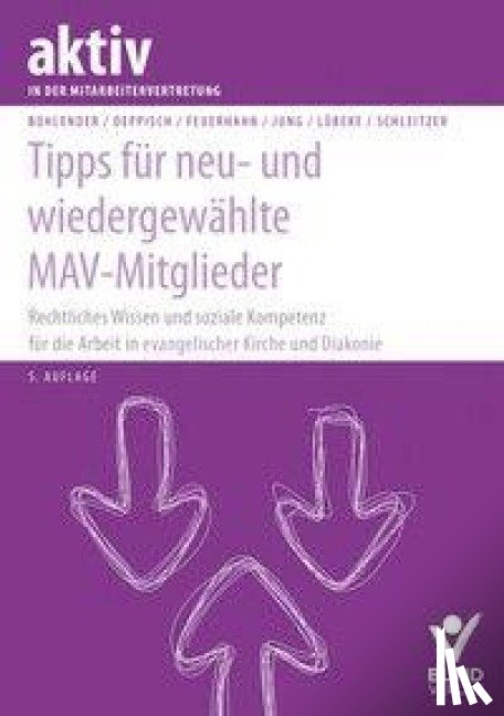 Bohlender, Tanja, Deppisch, Herbert, Feuerhahn, Sven, Jung, Robert - Tipps für neu- und wiedergewählte MAV-Mitglieder