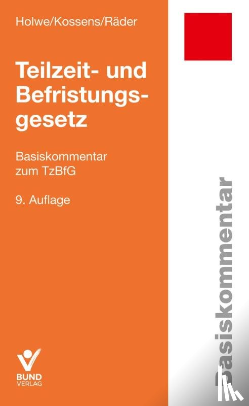 Holwe, Joachim, Kossens, Michael, Räder, Evelyn - Teilzeit- und Befristungsgesetz